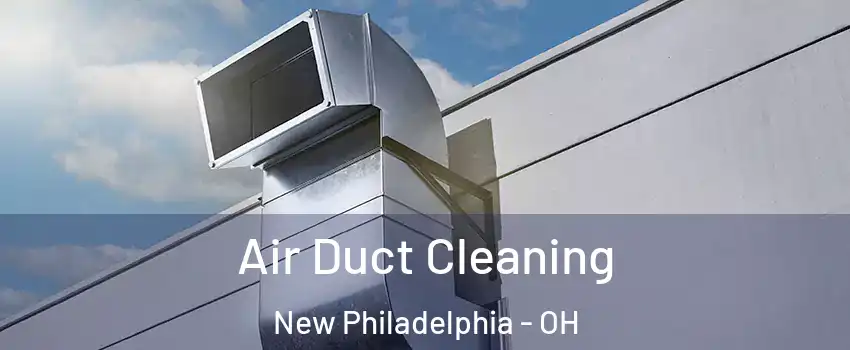  Air Duct Cleaning New Philadelphia - OH
