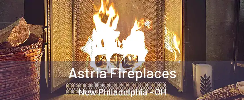  Astria Fireplaces New Philadelphia - OH