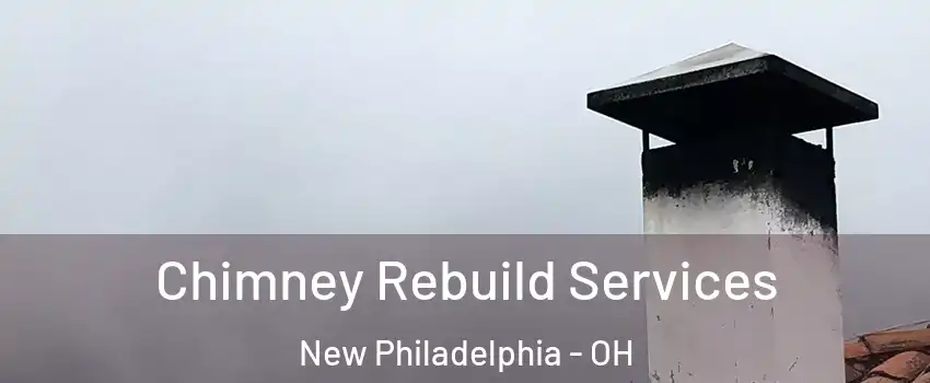  Chimney Rebuild Services New Philadelphia - OH