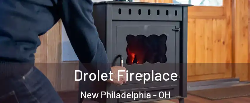  Drolet Fireplace New Philadelphia - OH