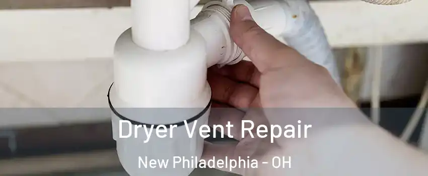  Dryer Vent Repair New Philadelphia - OH
