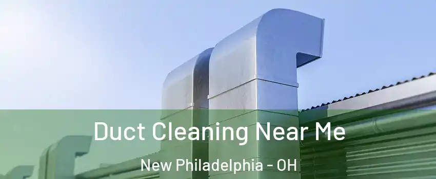  Duct Cleaning Near Me New Philadelphia - OH