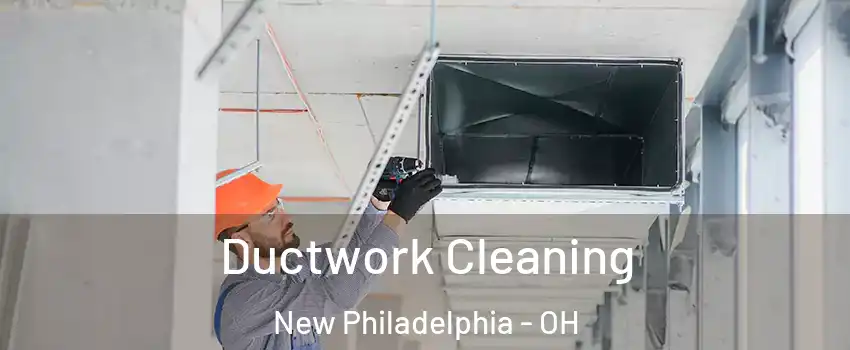  Ductwork Cleaning New Philadelphia - OH