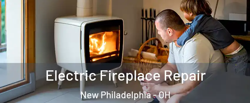  Electric Fireplace Repair New Philadelphia - OH