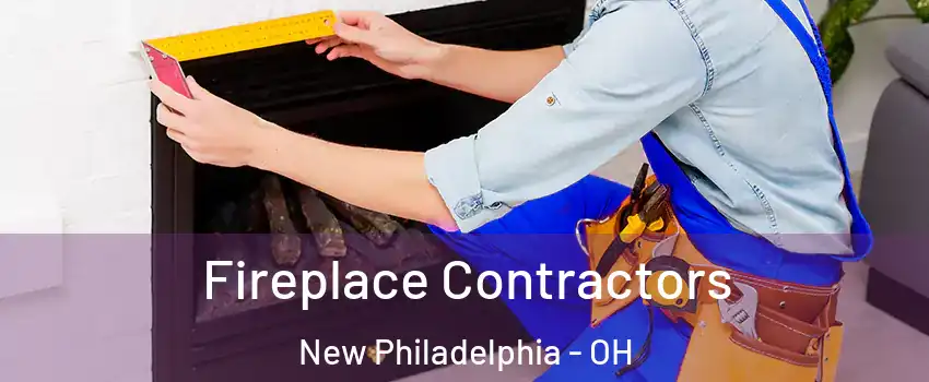 Fireplace Contractors New Philadelphia - OH