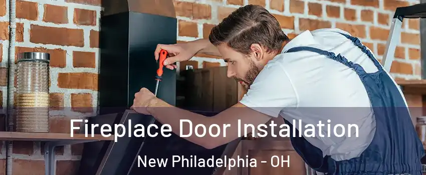  Fireplace Door Installation New Philadelphia - OH