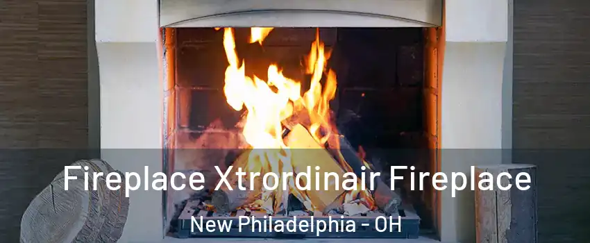  Fireplace Xtrordinair Fireplace New Philadelphia - OH