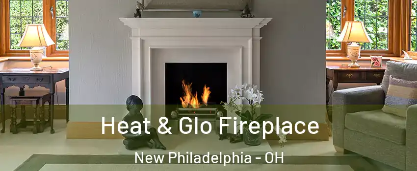 Heat & Glo Fireplace New Philadelphia - OH