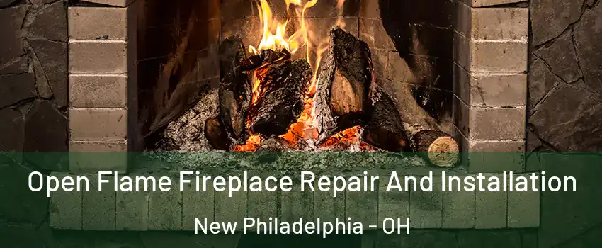  Open Flame Fireplace Repair And Installation New Philadelphia - OH