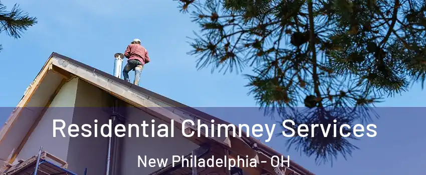 Residential Chimney Services New Philadelphia - OH