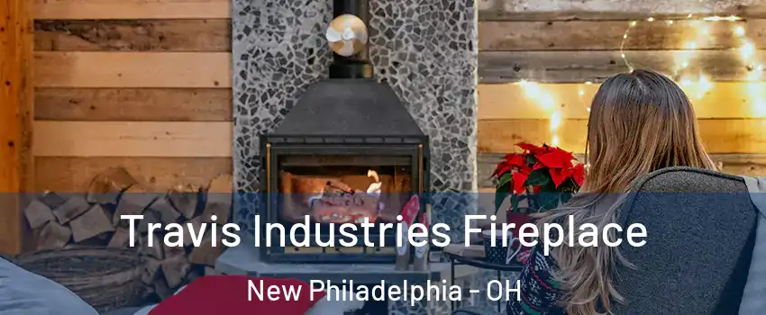  Travis Industries Fireplace New Philadelphia - OH