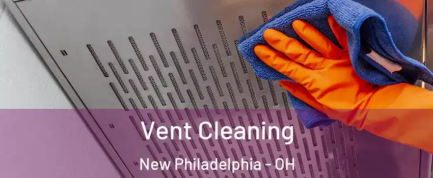  Vent Cleaning New Philadelphia - OH