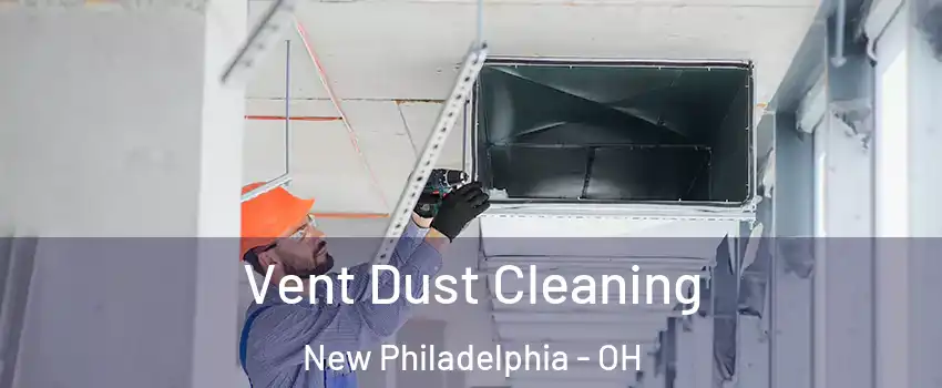  Vent Dust Cleaning New Philadelphia - OH